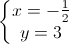 \left\{\begin{matrix}x=-\frac{1}{2}\\ y=3\end{matrix}\right.