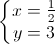 \left\{\begin{matrix}x=\frac{1}{2}\\ y=3\end{matrix}\right.