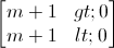 \begin{bmatrix}m+1> 0\\m+1< 0\end{bmatrix}