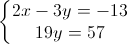 \left\{\begin{matrix}2x-3y=-13\\19y=57\end{matrix}\right.