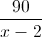 \frac{90}{x-2}