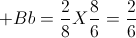 + Bb = \frac{2}{8} X \frac{8}{6}=\frac{2}{6}