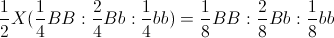 \frac{1}{2} X (\frac{1}{4} BB : \frac{2}{4} Bb : \frac{1}{4}bb) = \frac{1}{8}BB :\frac{2}{8}Bb : \frac{1}{8}bb