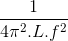 \frac{1}{4\pi ^{2}.L.f^{2}}