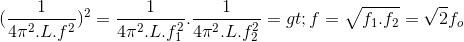 (\frac{1}{4\pi ^{2}.L.f^{2}})^{2}= \frac{1}{4\pi ^{2}.L.f_{1}^{2}}.\frac{1}{4\pi ^{2}.L.f_{2}^{2}} => f = \sqrt{f_{1}.f_{2}}=\sqrt{2}f_{o}