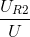 \frac{U_{R2}}U{}