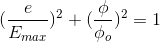 (\frac{e}{E_{max}})^{2}+(\frac{\phi }{\phi _{o}})^{2}=1