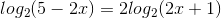 log_{2}(5-2x)=2log_{2}(2x+1)