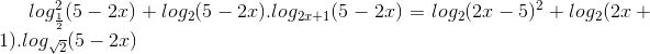 log^{2}_{\frac{1}{2}}(5-2x)+log_{2}(5-2x).log_{2x+1}(5-2x)=log_{2}(2x-5)^{2}+log_{2}(2x+1).log_{\sqrt{2}}(5-2x)