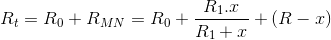 R_{t}=R_{0}+R_{MN}=R_{0}+\frac{R_{1}.x}{R_{1}+x}+(R-x)