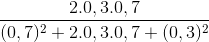 \frac{2.0,3.0,7}{(0,7)^{2} + 2.0,3.0,7 + (0,3)^{2}}