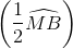 \left ( \frac{1}{2}\widehat{MB}\right )