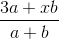 \frac{3a+xb}{a+b}