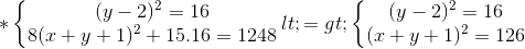 *\left\{\begin{matrix} (y-2)^{2}=16\\8(x+y+1)^{2}+15.16=1248 \end{matrix}\right.<=> \left\{\begin{matrix} (y-2)^{2}=16\\(x+y+1)^{2}=126 \end{matrix}\right.