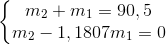 \left\{\begin{matrix} m_{2}+m_{1}=90,5\\ m_{2}-1,1807m_{1}=0 \end{matrix}\right.