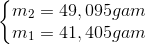 \left\{\begin{matrix} m_{2}=49,095gam\\ m_{1}=41,405gam \end{matrix}\right.