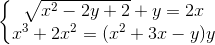 \left\{\begin{matrix} \sqrt{x^{2}-2y+2}+y=2x\\ x^{3}+2x^{2}=(x^{2}+3x-y)y \end{matrix}\right.