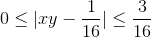 0\leq |xy - \frac{1}{16}|\leq \frac{3}{16}