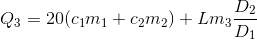 Q_{3}=20(c_{1}m_{1}+c_{2}m_{2})+Lm_{3}\frac{D_{2}}{D_{1}}{}