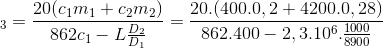 \Rightarrow m_{3}=\frac{20(c_{1}m_{1}+c_{2}m_{2})}{862c_{1}-L\frac{D_{2}}{D_{1}}}=\frac{20.(400.0,2+4200.0,28)}{862.400-2,3.10^{6}.\frac{1000}{8900}}{}