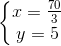 \left\{\begin{matrix} x=\frac{70}{3}\\ y=5 \end{matrix}\right.