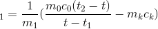 \Rightarrow c_{1}=\frac{1}{m_{1}}(\frac{m_{0}c_{0}(t_{2}-t)}{t-t_{1}}-m_{k}c_{k})