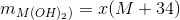 m_{M(OH)_{2})} = x(M+34)