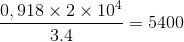 \frac{0,918\times 2\times 10^{4}}{3.4}= 5400