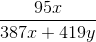 \frac{95x}{387x+419y}