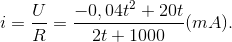 i=\frac{U}{R}=\frac{-0,04t^{2}+20t}{2t+1000}(mA).