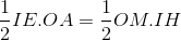 \frac{1}{2}IE.OA=\frac{1}{2}OM.IH