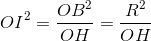 OI^{2}=\frac{OB^{2}}{OH}=\frac{R^{2}}{OH}