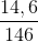 \frac{14,6}{146}