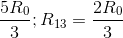 \frac{5R_{0}}{3}; R_{13}=\frac{2R_{0}}{3}
