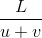 \frac{L}{u+v}