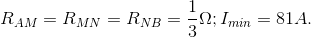 R_{AM}=R_{MN}=R_{NB}=\frac{1}{3}\Omega ;I_{min}=81A.