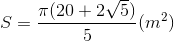 S=\frac{\pi (20+2\sqrt{5})}{5} (m^{2})