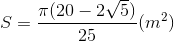 S=\frac{\pi (20-2\sqrt{5})}{25} (m^{2})