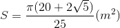 S=\frac{\pi (20+2\sqrt{5})}{25} (m^{2})