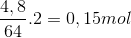 \frac{4,8}{64}.2=0,15 mol