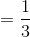 =\frac{1}{3}