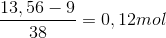 \frac{13,56-9}{38}=0,12mol