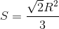 S = \frac{\sqrt{2}R^{2}}{3}