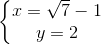 \left\{\begin{matrix} x=\sqrt{7}-1\\ y = 2 \end{matrix}\right.