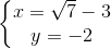 \left\{\begin{matrix} x=\sqrt{7}-3\\ y = -2 \end{matrix}\right.