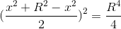 (\frac{x^{2}+R^{2}-x^{2}}{2})^{2}=\frac{R^{4}}{4}