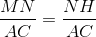 \frac{MN}{AC}=\frac{NH}{AC}