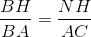 \frac{BH}{BA}=\frac{NH}{AC}