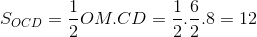 S_{OCD}=\frac{1}{2}OM.CD=\frac{1}{2}.\frac{6}{2}.8=12