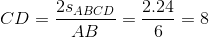 CD = \frac{2s_{ABCD}}{AB}=\frac{2.24}{6}=8